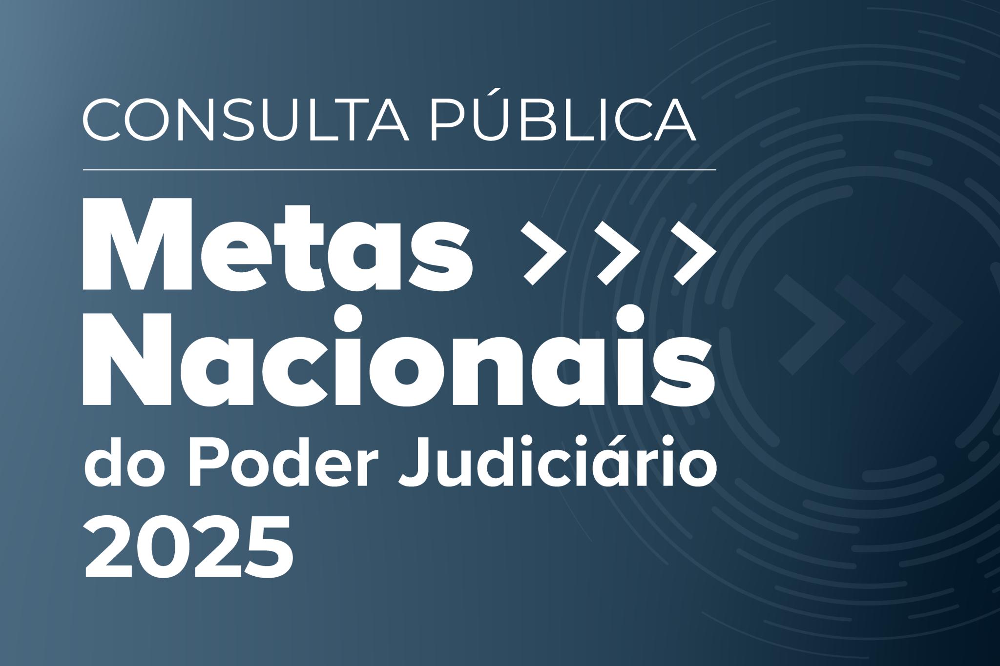 Consulta pública envolve a sociedade na elaboração de Metas Nacionais do Judiciário para 2025